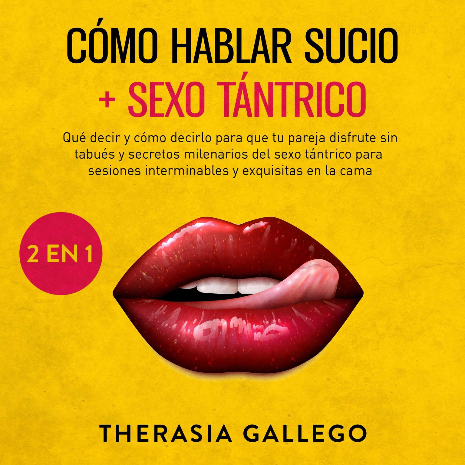 Cómo hablar sucio + Sexo tántrico 2 en 1 Audiobook, by Therasia Gallego