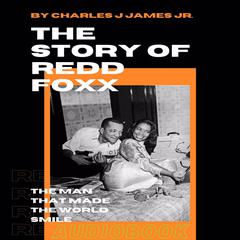The Story Of Redd foxx Audiobook, by Charles J James