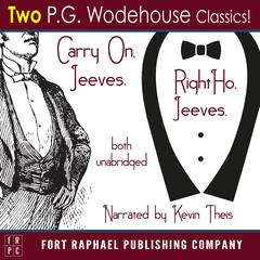 Carry on, Jeeves and Right Ho, Jeeves - TWO P.G. Wodehouse Classics! - Unabridged Audiobook, by P. G. Wodehouse