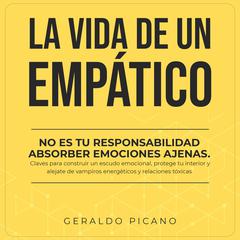 La vida de un empático Audiobook, by Geraldo Picano