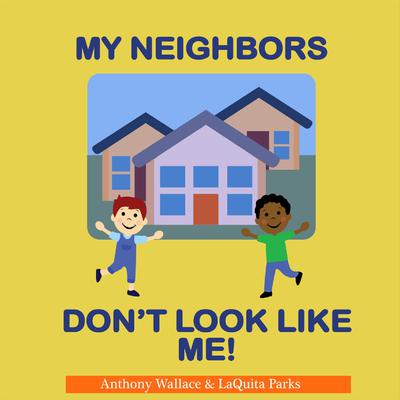 My Neighbors Dont Look Like Me Audiobook, by Anthony Wallace