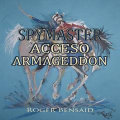 Spymaster Acceso Armageddon Audiobook, by Roger Bensaid