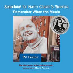 Searching for Harry Chapins America Audiobook, by Pat Fenton