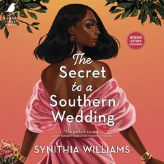 The Secret to a Southern Wedding Audiobook, by Synithia Williams