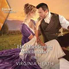 His Maddening Matchmaker Audiobook, by Virginia Heath