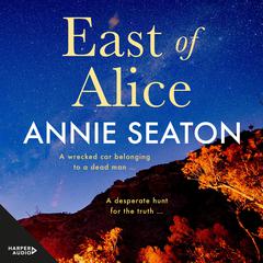 East of Alice Audiobook, by Annie Seaton