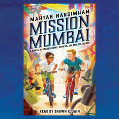 Mission Mumbai: A Novel of Sacred Cows, Snakes, and Stolen Toilets: A Novel of Sacred Cows, Snakes, and Stolen Toilets Audiobook, by Mahtab Narsimhan