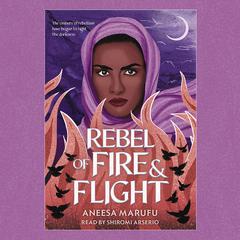 Rebel of Fire and Flight Audiobook, by Aneesa Marufu