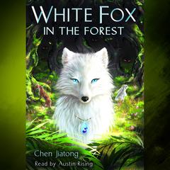 White Fox in the Forest Audiobook, by Chen Jiatong