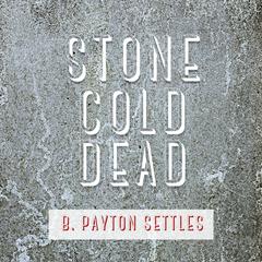 Stone Cold Dead Audiobook, by B. Payton-Settles