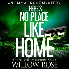 Theres No Place like Home Audiobook, by Willow Rose
