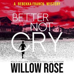 Better Not Cry Audiobook, by Willow Rose