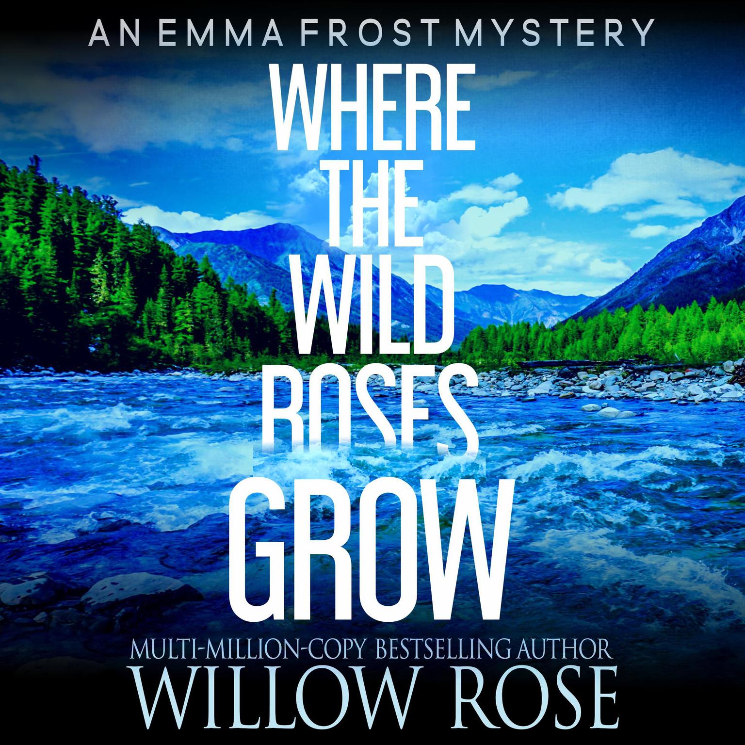Where the Wild Roses Grow Audiobook, by Willow Rose