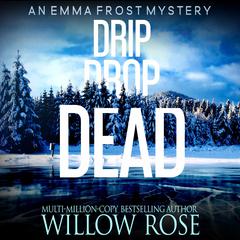 Drip Drop Dead Audiobook, by Willow Rose