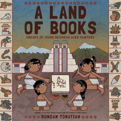 A Land of Books: Dreams of Young Mexihcah Word Painters Audiobook, by Duncan Tonatiuh
