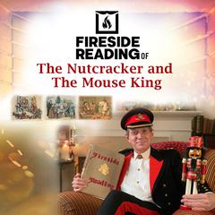 Fireside Reading of The Nutcracker and The Mouse King Audiobook, by E. T. A. Hoffmann