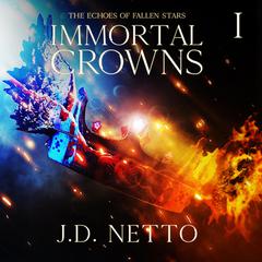 Immortal Crowns Audiobook, by J.D. Netto
