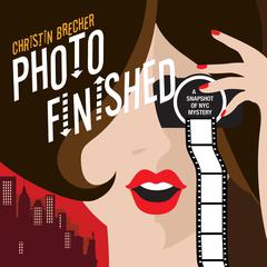 Photo Finished Audiobook, by Christin Brecher