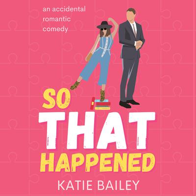 So That Happened Audiobook, by Katie Bailey
