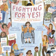 Fighting For YES! (Audio Descriptive): The Story of Disability Rights Activist Judith Heumann Audiobook, by Maryann Cocca-Leffler