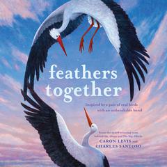 Feathers Together Audiobook, by Caron Levis