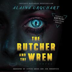 The Butcher and the Wren: A Novel Audiobook, by Alaina Urquhart