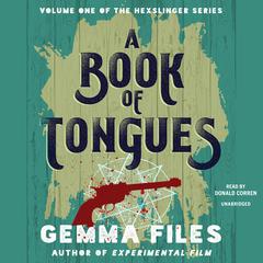 A Book of Tongues Audiobook, by Gemma Files