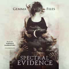 Spectral Evidence Audiobook, by Gemma Files