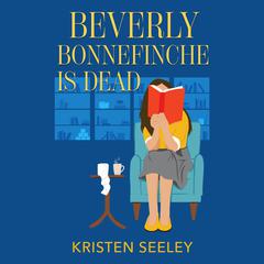 Beverly Bonnefinche Is Dead Audiobook, by Marie Still