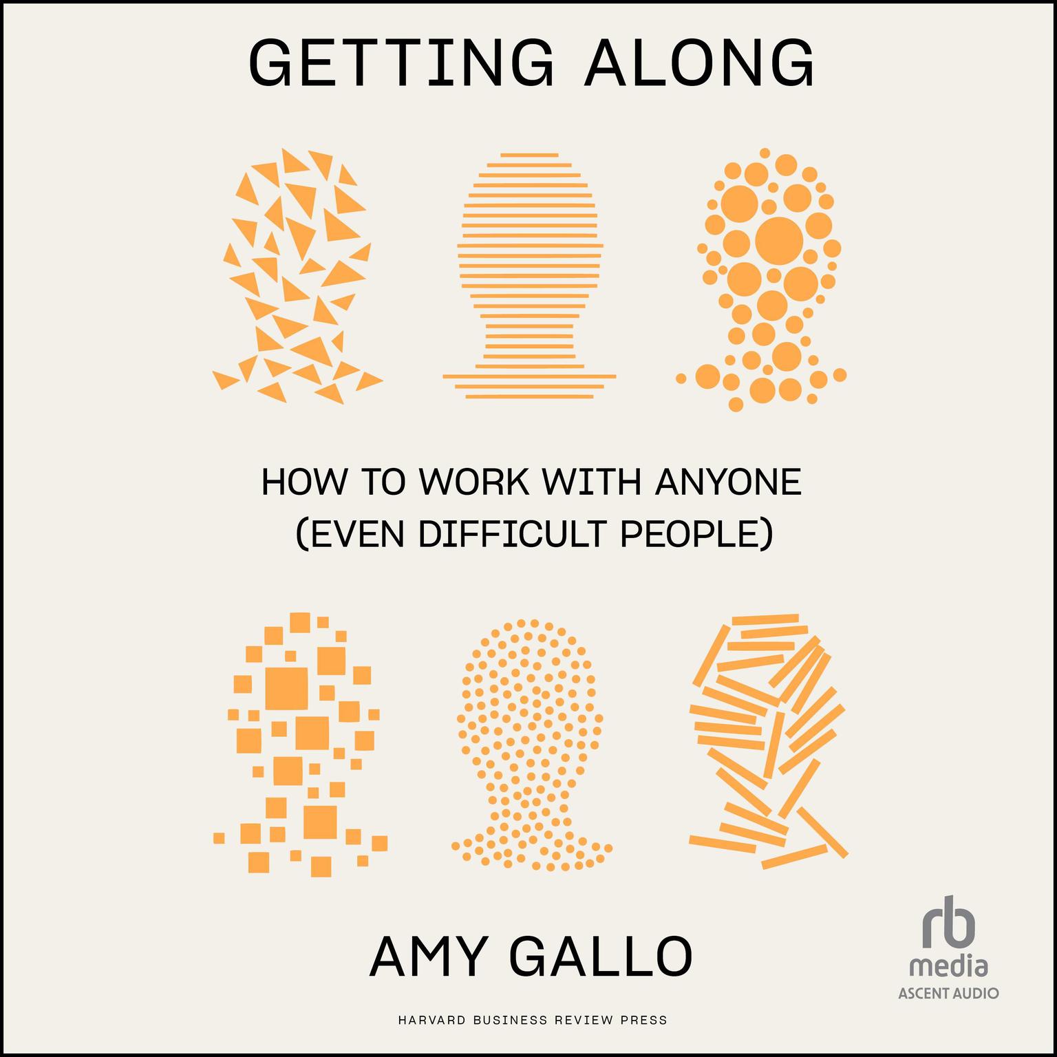 Getting Along: How to Work with Anyone (Even Difficult People) Audiobook, by Amy Gallo