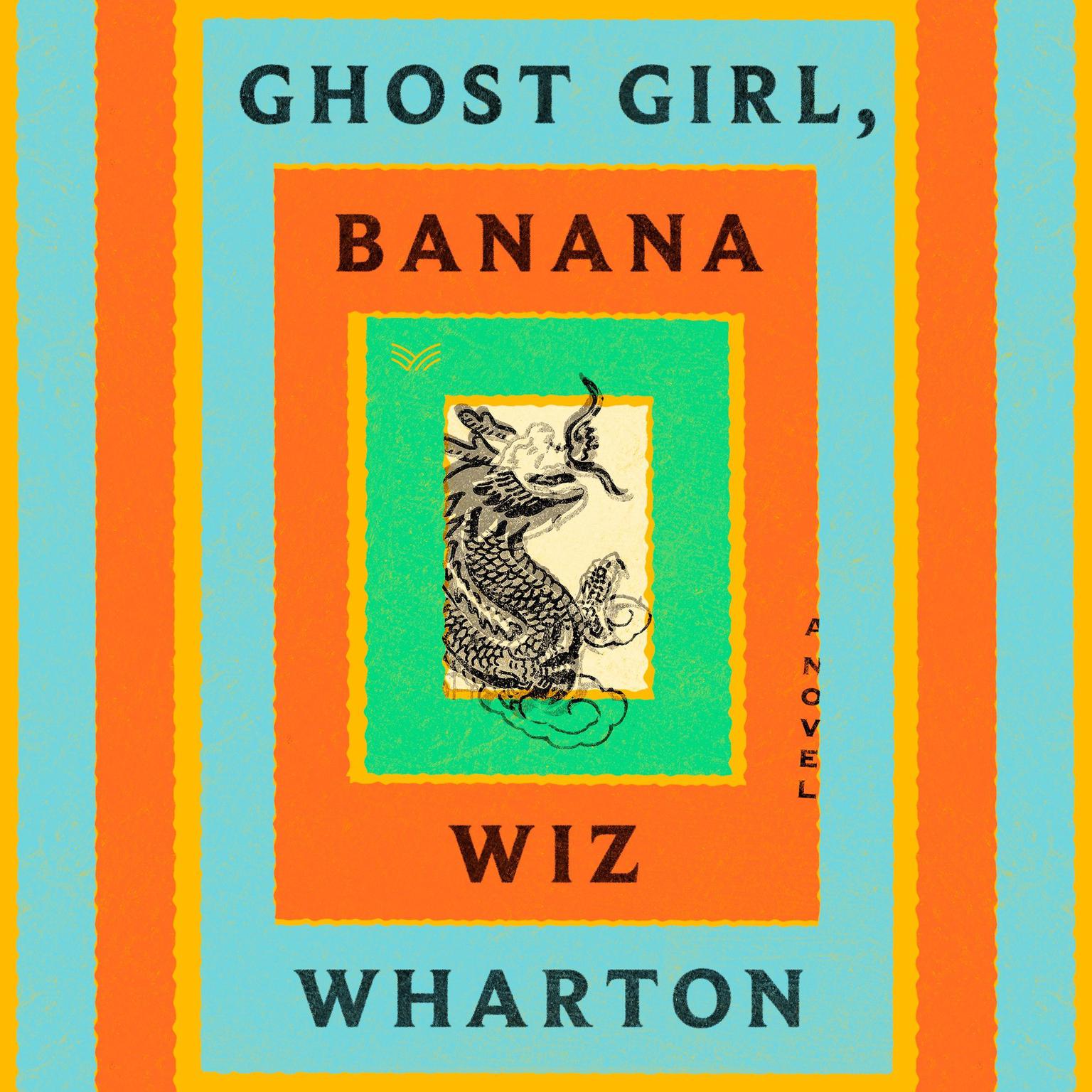 Ghost Girl, Banana: A Novel Audiobook, by Wiz Wharton