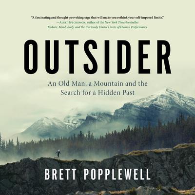 Outsider: An Old Man, a Mountain and the Search for a Hidden Past Audiobook, by Brett Popplewell