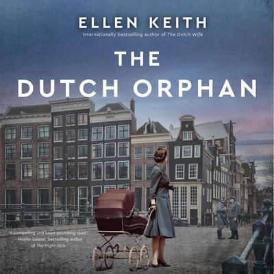 The Dutch Orphan: A Novel Audiobook, by Ellen Keith