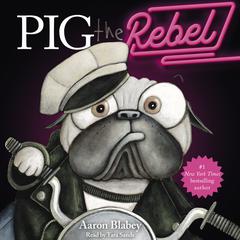Pig the Rebel Audiobook, by Aaron Blabey