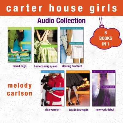 Carter House Girls Audio Collection, Books 1-6: 6 Books in 1 Audiobook, by Melody Carlson