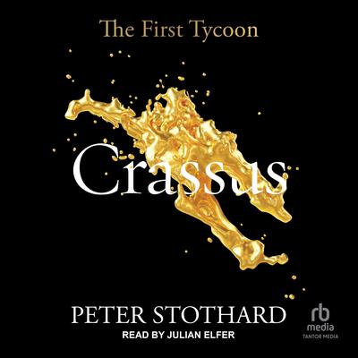 Crassus: The First Tycoon Audiobook, by Peter Stothard