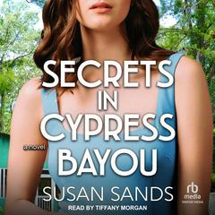Secrets in Cypress Bayou Audiobook, by Susan Sands