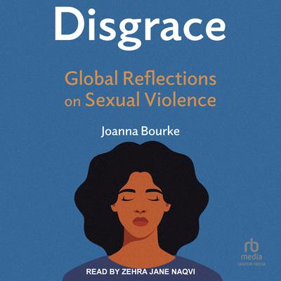 Disgrace: Global Reflections on Sexual Violence Audiobook, by Joanna Bourke