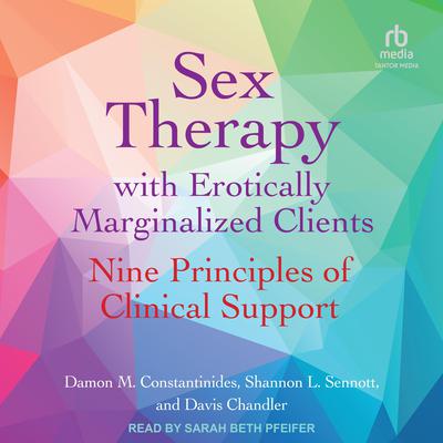 Sex Therapy with Erotically Marginalized Clients: Nine Principles of Clinical Support Audiobook, by Damon M. Constantinides