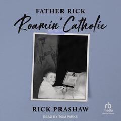 Father Rick Roamin' Catholic Audiobook, by Rick Prashaw