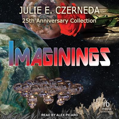 Imaginings: 25th Anniversary Collection Audiobook, by Julie E. Czerneda