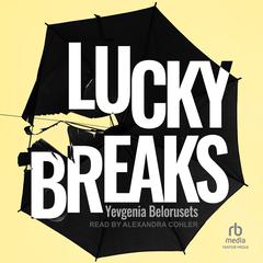Lucky Breaks Audiobook, by Yevgenia Belorusets