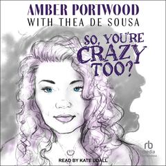 So, Youre Crazy Too? Audiobook, by Amber Portwood