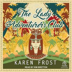 The Lady Adventurers Club Audiobook, by Karen Frost