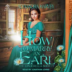 How To Marry An Earl Audiobook, by Alyxandra Harvey