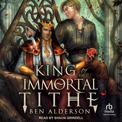 King of Immortal Tithe Audiobook, by Ben Alderson