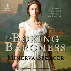 The Boxing Baroness Audiobook, by Minerva Spencer
