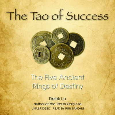 The Tao of Success: The Five Ancient Rings of Destiny Audiobook, by Derek Lin