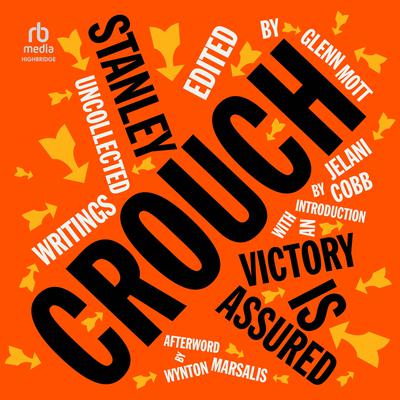 Victory Is Assured: Uncollected Writings of Stanley Crouch Audiobook, by Stanley Crouch