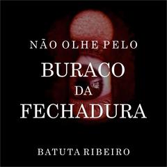 Não olhe pelo buraco da fechadura Audiobook, by Batuta Ribeiro